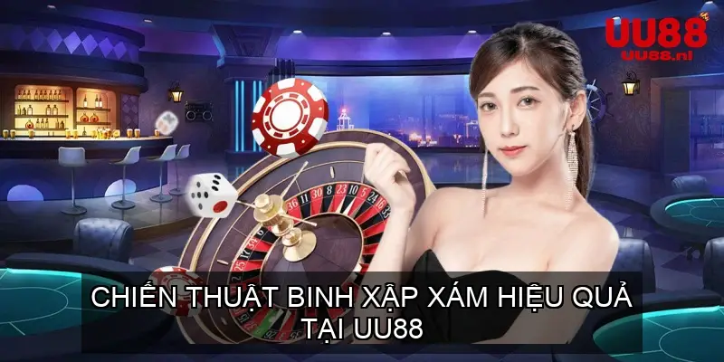 Chiến Thuật Binh Xập Xám Hiệu Quả Tại UU88