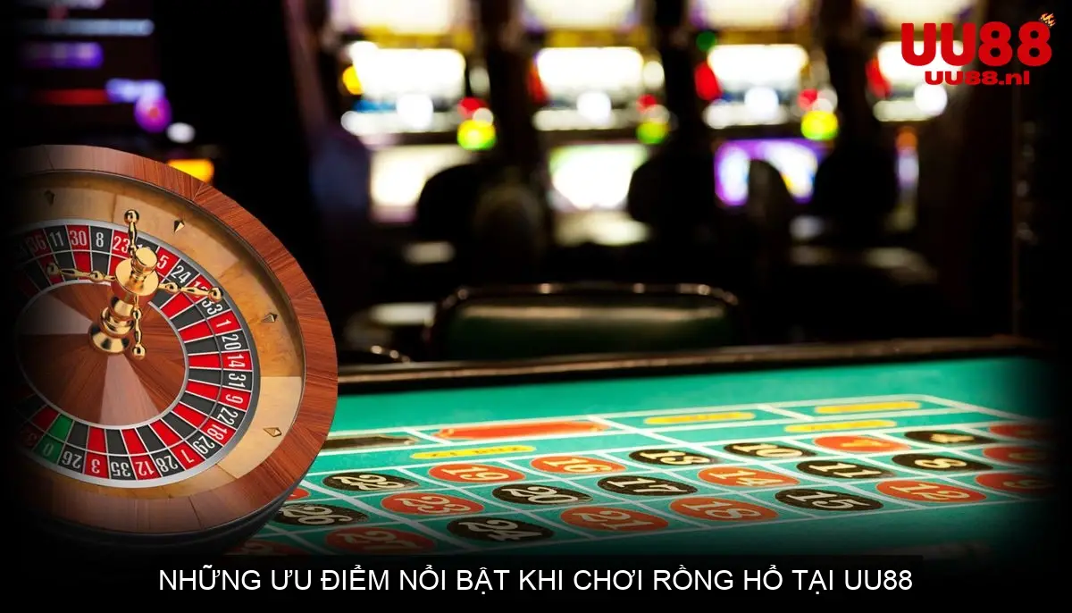 Những Ưu Điểm Nổi Bật Khi Chơi Rồng Hổ Tại UU88