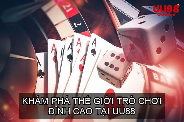 Khám Phá Thế Giới Trò Chơi Đỉnh Cao Tại UU88