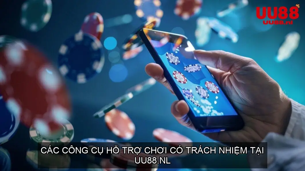 Các Công Cụ Hỗ Trợ Chơi Có Trách Nhiệm Tại UU88.nl