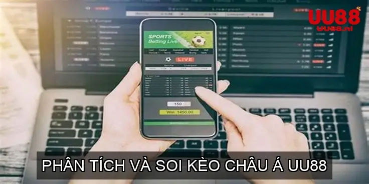 Phân Tích Và Soi Kèo Châu Á UU88