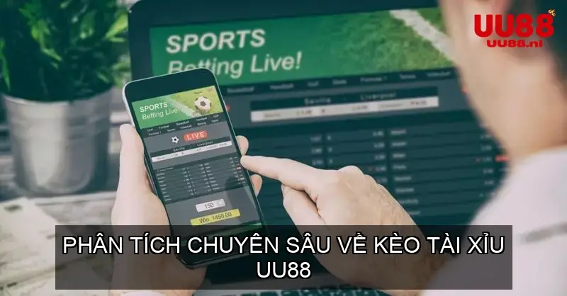 Phân Tích Chuyên Sâu Về Kèo Tài Xỉu UU88