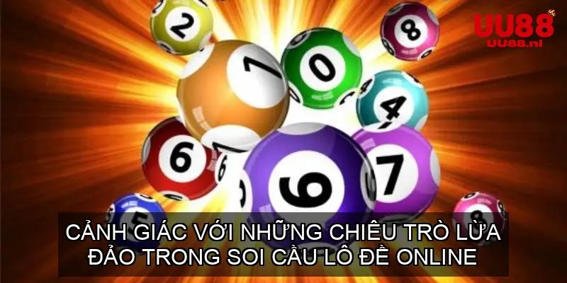 Cảnh Giác Với Những Chiêu Trò Lừa Đảo Trong Soi Cầu Lô Đề Online