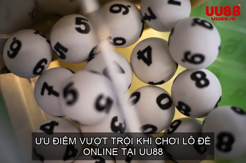 Ưu Điểm Vượt Trội Khi Chơi Lô Đề Online Tại UU88