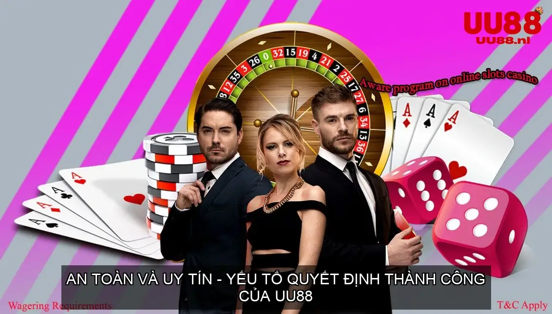 An Toàn Và Uy Tín - Yếu Tố Quyết Định Thành Công Của UU88