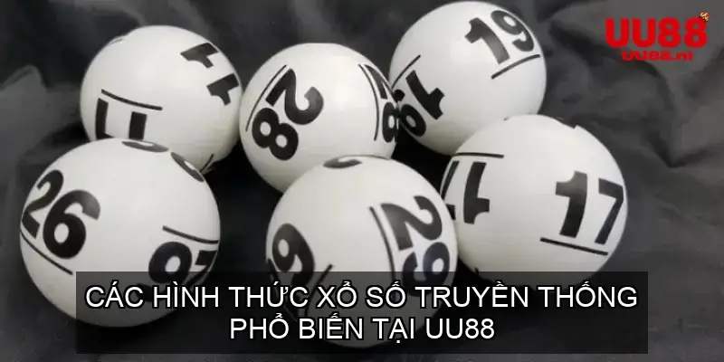 Các Hình Thức Xổ Số Truyền Thống Phổ Biến Tại UU88