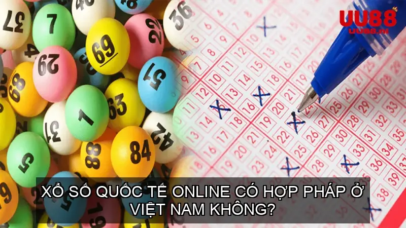 Xổ số quốc tế online có hợp pháp ở Việt Nam không?